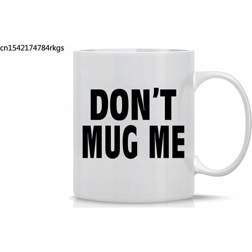 Dont Mug Me Funny Coffee Mug 11 oz - Coffee Lovers Mug - Top Gifts For Friends and Family