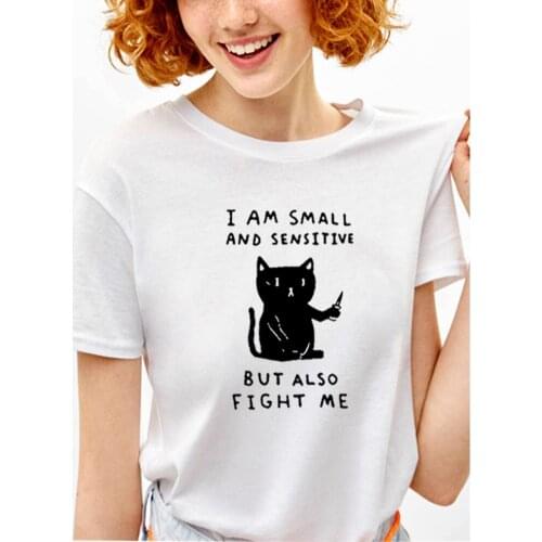 I AM SMALL SENSITIVE BUT FIGHT ME Printed Short Sleeve Cotton T Shirt Women O-neck Loose Tee Shirt Femme Casual T-shirt Women