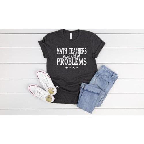 Teacher Shirts, Math Teachers Have A Lot Of Problems, Funny Teacher T-Shirt, Math Teacher Shirts, Math Team Shirts, Teacher O509