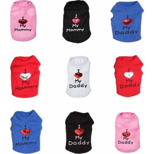 Cute I LOVE MY MOMMY DADDY Dog Clothes Comfort Pet Costume Vest Puppy Cats Coat Clothing for Dog T-shirt Pet Supplies