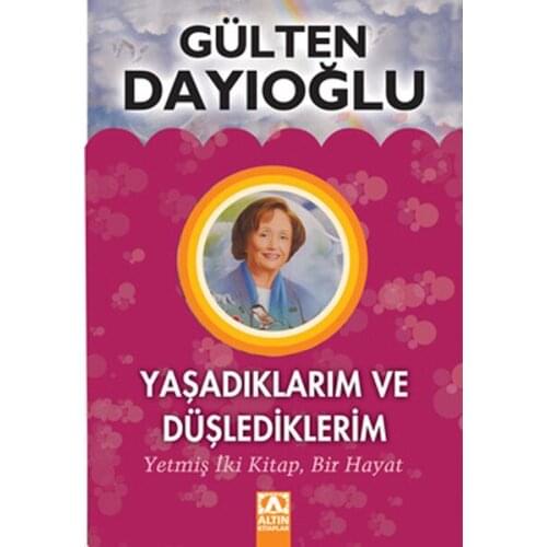 Yaşadıklarım and Düşlediklerim Gülten Dayıoğlu Gold Books