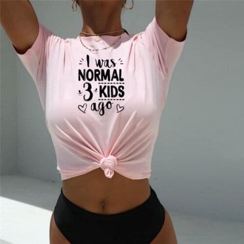 I Was Normal Three Kids Ago T-shirt Funny Mom Life Women Tops Tee Mothers Day Female T Shirt Letter Print Casual Tshirt