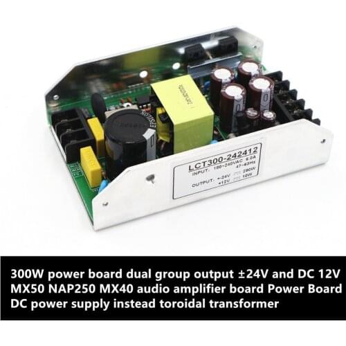 300W power board dual group output ±24V and DC 12V MX50 NAP250 audio amplifier board power supply instead toroidal transformer