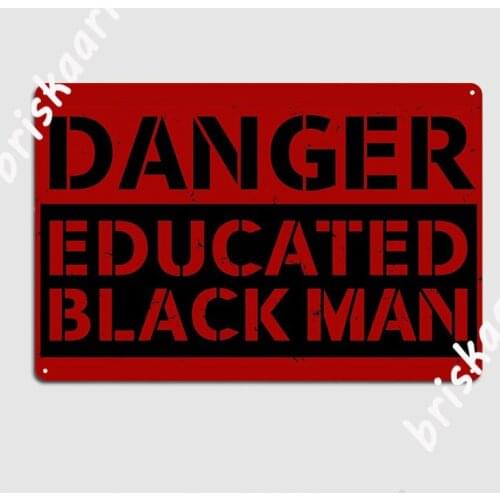 Danger Educated Black Man Poster Metal Plaque Vintage pub Garage Cinema Garage Plaques Tin sign Posters