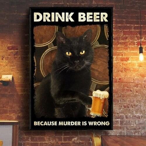 Black Cat Drink Beer Tin Sign Because Murder Is Wrong Poster - Cat Loves Beer on Cats Day Poster Best Gift for Friend 8x12 inch
