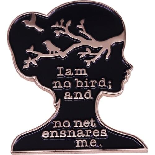 A gorgeous book lover pin badge featuring the famous ''no bird'' quote from Jane Eyre