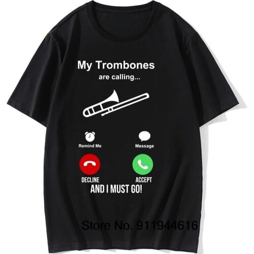 My Trombones Are Calling Birthday Funny Unisex Graphic Vintage Fun Cotton Short Sleeve T Shirts O-Neck Harajuku T-shirt