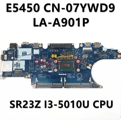 For Dell E5450 LA-A901P Laptop Motherboard With SR23Z I3-5010U CPU CN-07YWD9 07YWD9 7YWD9 100%full Working well