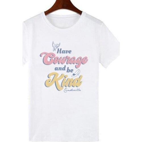 Disney Cinderella Have Courage And Be Kind Quote Premium T-Shirt Print Women Tshirt Harajuku Casual White Tops Female T Shirt