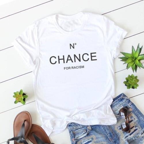 NO CHANCE FOR RACISM Streetwear Letter Print Women T-shirts Top Short sleeve clothing White Black Lady tshirt camiseta mujer