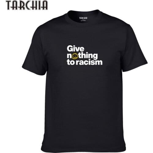 TARCHIA 2021 New t-shirt Cotton Tops Give Nothing To Racism Tee Men Brand Short Sleeve Boy Casual Fashion Homme Tshirt T Plus