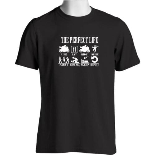 The Perfect Life Ride Eat Have Sex Sleep Repeat Mens Novelty Funny Biker Summer Style Fashion Men Casual Novelty T Shirts