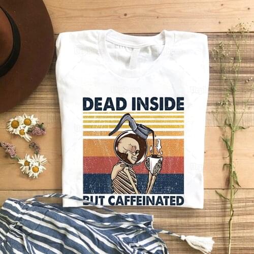 Skeleton Dead Inside But Caffeinated T Shirt Vintage Coffee Lover Gift Graphic Cotton Tees