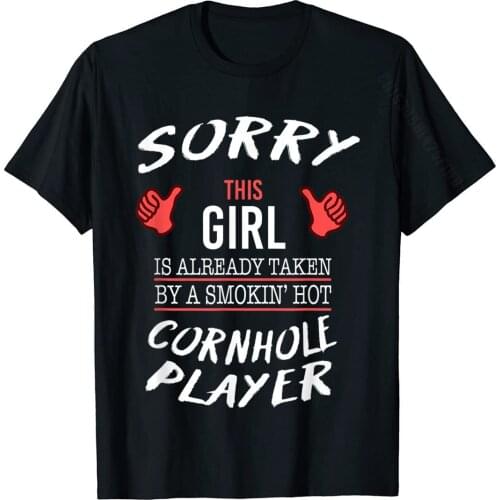 Sorry This Girl Is Taken By Hot Cornhole Player Funny TShirt Tshirts Slim Fit Rife Mens Tops & Tees Slim Fit Cotton