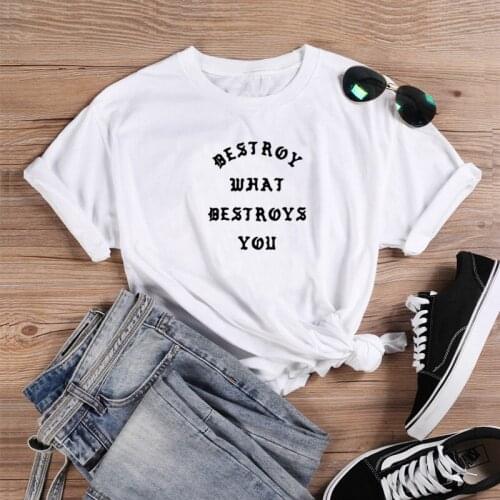 Destroy What Destroys You T-Shirt 100% Cotton casual unisex women Fashion grunge funny quote Short Sleeve hipster tshirt top tee