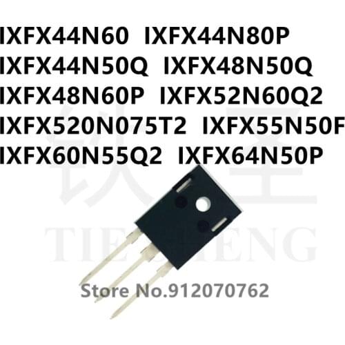 10PCS IXFX44N60 IXFX44N80P IXFX44N50Q IXFX48N50Q IXFX48N60P IXFX52N60Q2 IXFX520N075T2 IXFX55N50F IXFX60N55Q2 IXFX64N50P TO-247