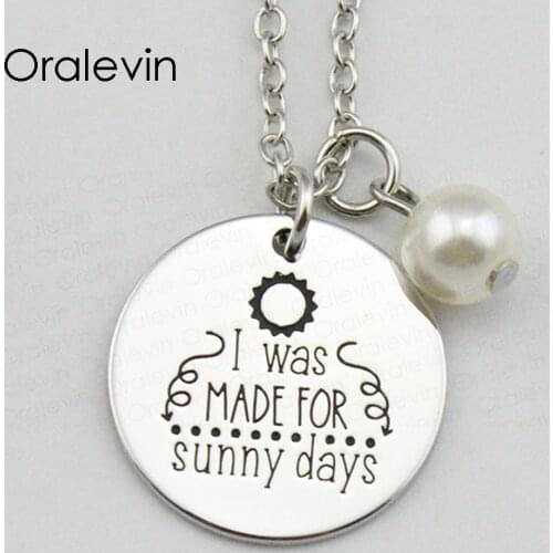 I WAS MADE FOR SUNNY DAYS Inspirational Hand Stamped Engraved Custom Pendant Female Necklace Charm Jewelry,10Pcs/Lot, #LN1762
