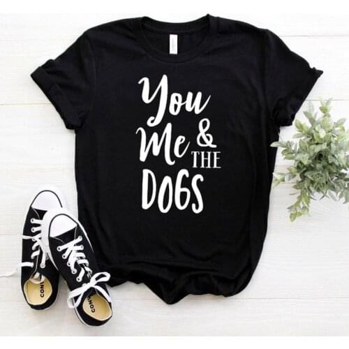 You Me and The Dogs Print Women tshirt Cotton Hipster Funny t-shirt Gift Lady Yong Girl Top Tee Drop Ship ZY-428