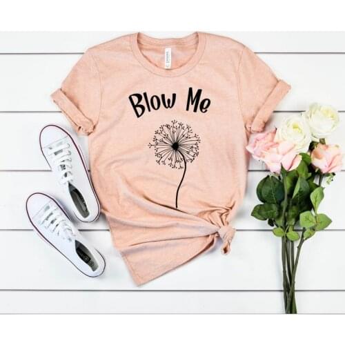 Blow Me Dandelion Unisex Womens Fitness Shirt Fashion Short Sleeve Cotton Harajuku Graphic top Female Clothing O Neck Tshirts