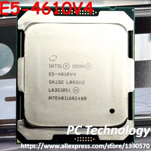 Original Intel Xeon E5 4610V4 CPU SR2SE 10-cores 1.80GHZ 25MB 14nm LGA2011-3 E5 4610 V4 processor E5-4610V4 E5 4610V4