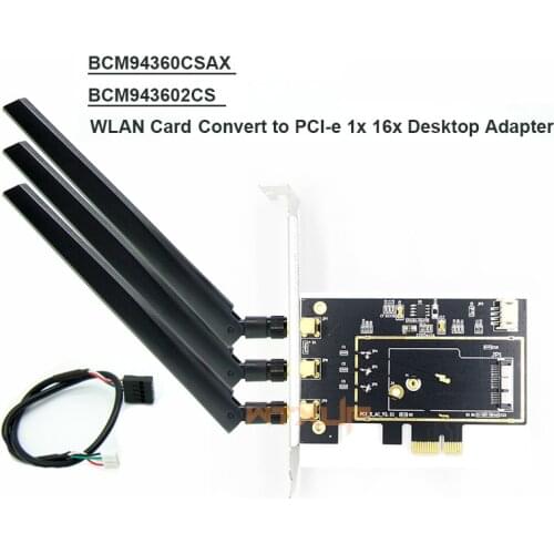 BCM94360CSAX BCM943602CS Bcm94331CSAX desktop PCI-e PCIE 1x 16x PC wifi + bluetooth Adapter Converter for Apple WLAN Card