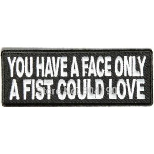 4" You Have A Face Only A Fist Could Love funny biker slogan motorcycle MC biker emo punk rockabilly applique iron on patch