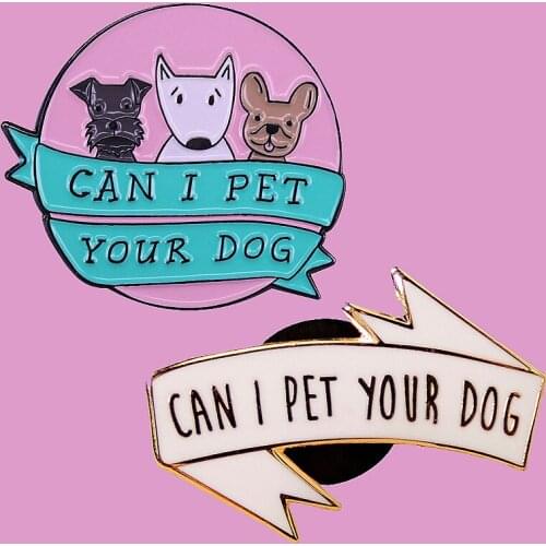 Can I Pet Your Dog Doggie Lovers Brooch Pins Enamel Metal Badges Lapel Pin Brooches Jackets Jeans Fashion Jewelry Accessories