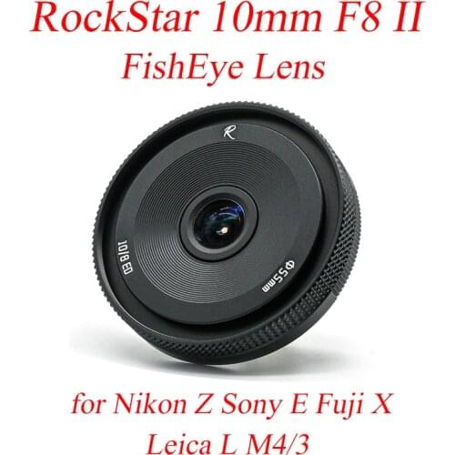 Rock Star RockStar 10mm F8 II FishEye Lens Fixed Focus Ultra wide angle Micro for Sony E Fuji X Olympus M4/3 Leica L Nikon Z