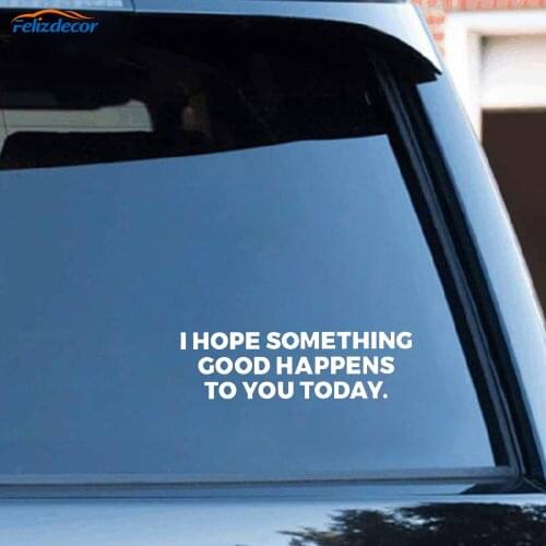 Black/Silver I hope Something Good Happens To You Today Vinyl Car Stickers Funny Car Window Decor Decal C700