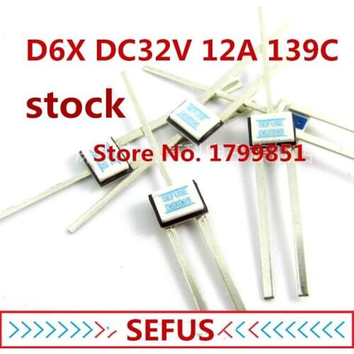 New Original/ SEFUSE D6X DC32V 12A 139C 139 degrees 32V Thermal Fuse