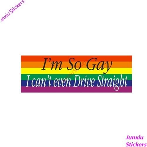 Funny Car Sticker I'm So Gay I Can't Even Drive Straight Decal Cover Scratches Motorcycles SUV Fine Decor Decal PVC14*5cm