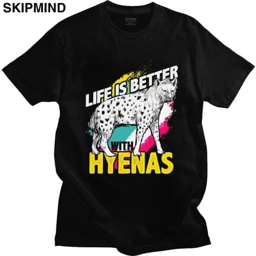 Fashion Life Is Better With Hyena T-shirt Men Short Sleeves Casual African Wildlife Lover Animal T Shirt Pure Cotton Tee Merch