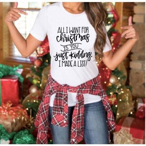 ZBBRDD All I Want for Christmas Is You Just Kidding I Made A List Funny T-Shirt Letter Women Fashion Top Tees Short Sleeve Shirt