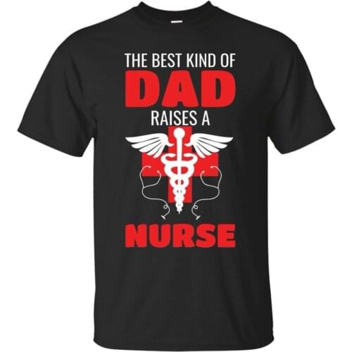 2019 Short Sleeve O-Neck Nurse Dad T-Shirt The Best Dad Rises A Nurse Daddy Quote Sh Cotton Tee Shirt