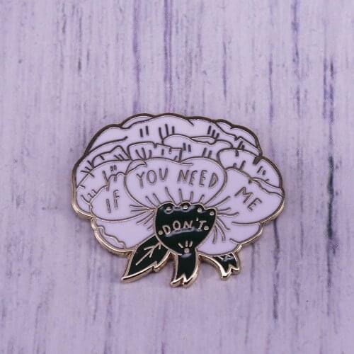 If you need me brooch An unsuspecting flower enamel pin pretty floral pin