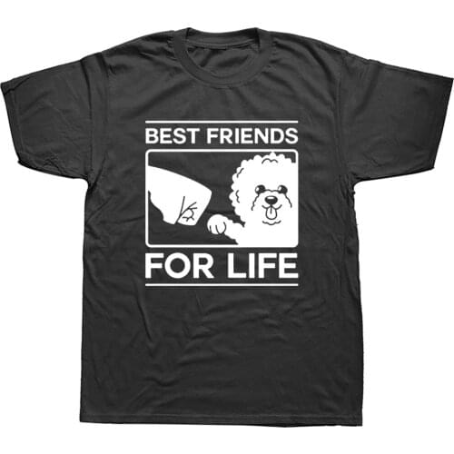 Funny Best Friends For Life Bichon Frise Dog T Shirts Graphic Fashion New Cotton Short Sleeve O-Neck Harajuku T-shirt