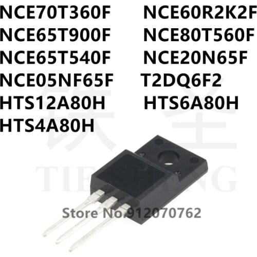10PCS NCE70T360F NCE60R2K2F NCE65T900F NCE80T560F NCE65T540F NCE20N65F NCE05NF65F T2DQ6F2 HTS12A80H HTS6A80H HTS4A80H TO-220F