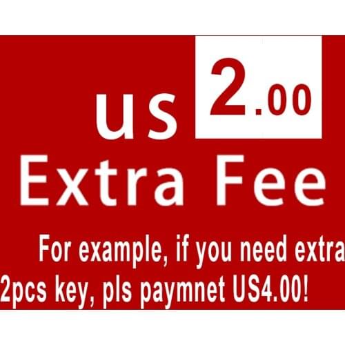 Extra Keys Fee/Cost Just For The Balance Of Your Order For Example,If You Need Pay For 4usd, You Will Get 2pcs Key,Thanks