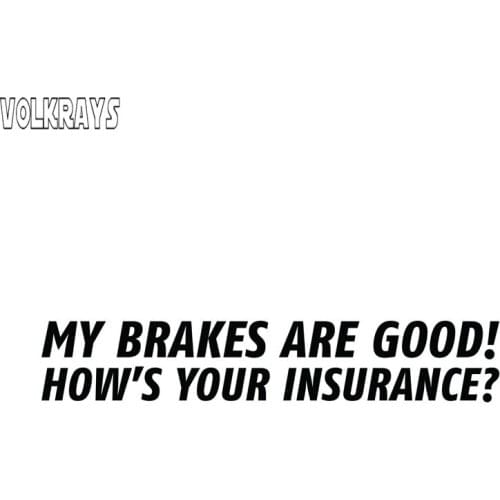 Volkrays Creative Car Sticker My Brakes Are Good! Hows Your Insurance? Accessories Reflective Vinyl Decal Black/Silver,2cm*16cm