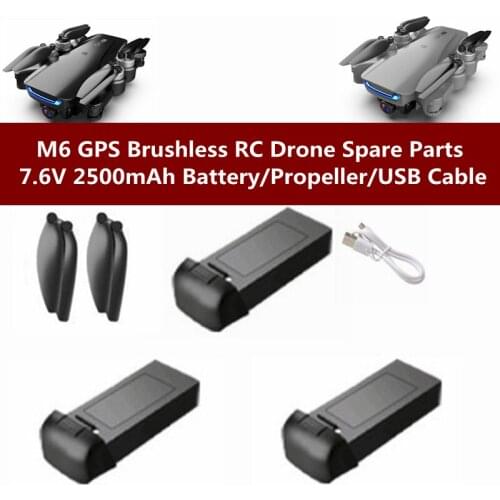 M6 GPS Brushless 6K ESC Dual Lens RC Drone Spare Parts 7.6V 2500mAh Battery/Propeller/USB Cable For M6 Remote Control Quadcopter