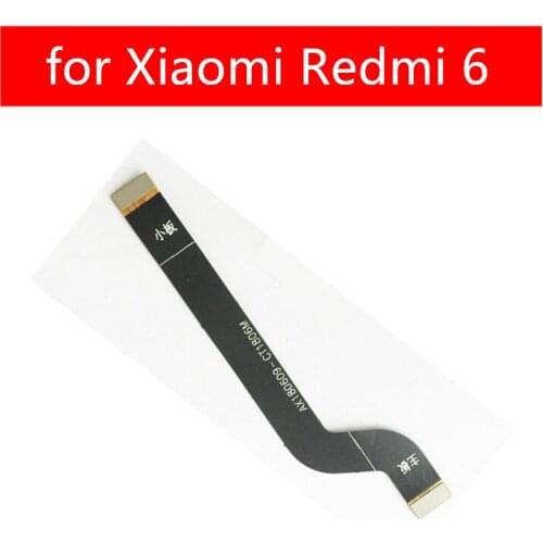 For Xiaomi Redmi 6 MainBoard Flex Cable Main board Motherboard Connect LCD Ribbon Flex Cable for Xiaomi Redmi6 Replacement Parts