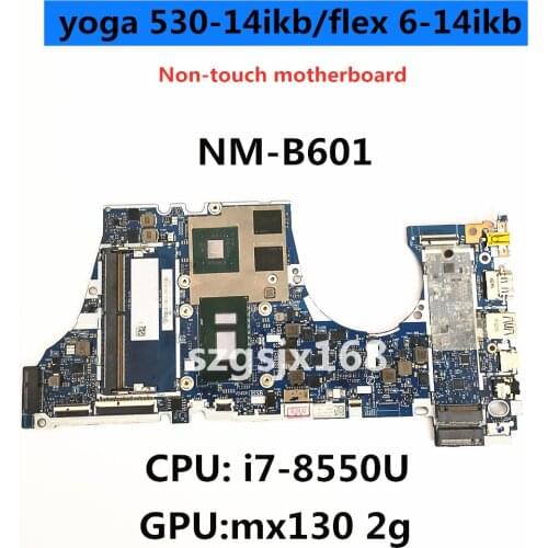 For ieapad yoga 530-14ikb/flex 6-14ikb laptop computer motherboard cpu: i7-8550U gpu: mx130 2g NM-B601