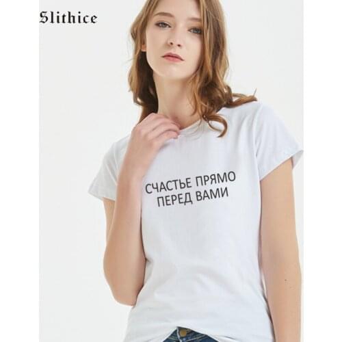 Slithice HAPPINESS DIRECTLY BEFORE YOU Fashion Russian female T-shirt white black top Letter Printed tshirt Casual Women t shirt