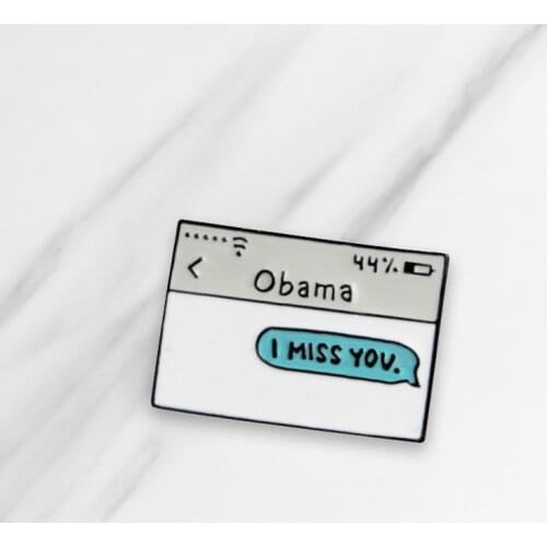 Send Text to Obama Soft Enamel Brooches I MISS YOU Pins clothes Badge Funny Message Humor Jewelry Gift for Girls Friends
