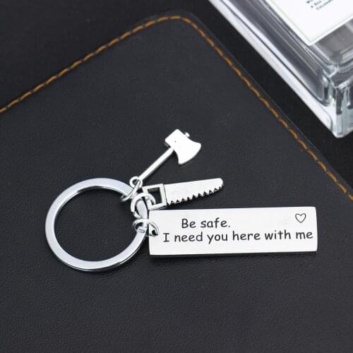 Axe Saw Pendant Engraved Words Be Safe I Need You Here With Me Keyrings Stainless Steel Keychains Family Key Chains Gift Jewelry