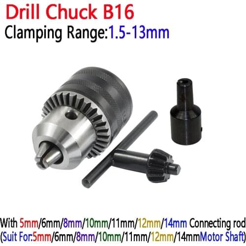 Hot Sale Key Type 1.5-13mm Capacity B16 Tapered Bore Drill Chuck With 5mm/6mm/8mm/10mm/11mm/12mm/14mm Motor Shaft Coupler Rod