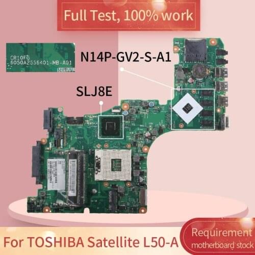 For TOSHIBA Satellite L50-A 6050A2556401 SLJ8E N14P-GV2-S-A1 notebook motherboard Mainboard full test 100% work
