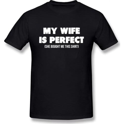 My Wife Is Perfect She Bought Me This Shirt T-Shirt Mens Casual Style Vintage Short Sleeves Vintaged Tops Tees T Shirts