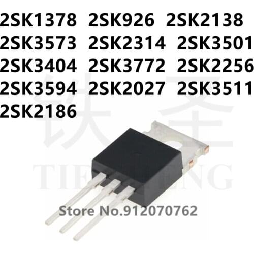 10PCS 2SK1378 2SK926 2SK2138 2SK3573 2SK2314 2SK3501 2SK3404 2SK3772 2SK2256 2SK3594 2SK2027 2SK3511 2SK2186