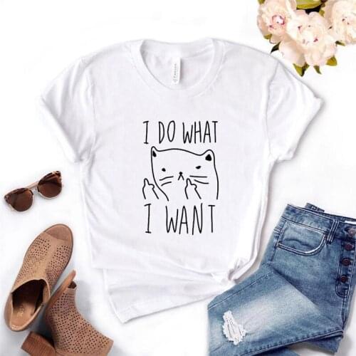 Womens t-shirts I made the letter print T-shirts I want, casual fashionable and fun cat t-shirts for girls Mujer Camisetas